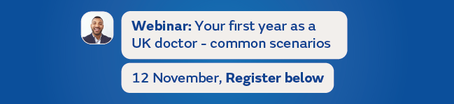 Webinar: your first year as a UK Doctor - 12 Novmeber - register below